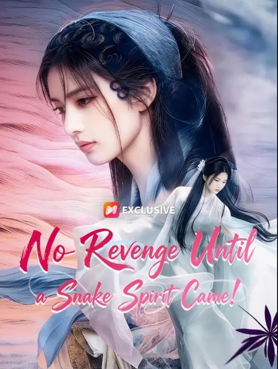 No Revenge Until a Snake Spirit Came- Full Drama Movie English Sub