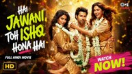 HAI JAWANI TOH ISHQ HONÅ HAI 2026 Hindi Movie