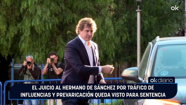 El juicio al hermano de Sánchez por tráfico de influencias y prevaricación queda visto para sentencia