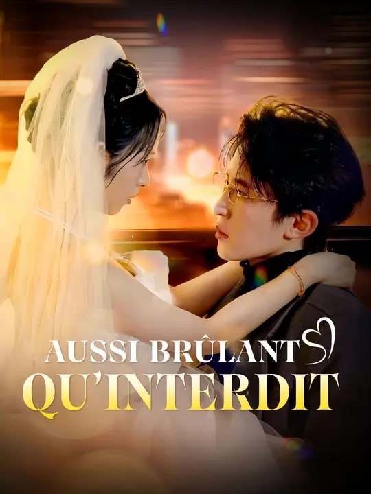AUSSI BRÛLANT QU’INTERDIT | Série Complète | Short Drama Français