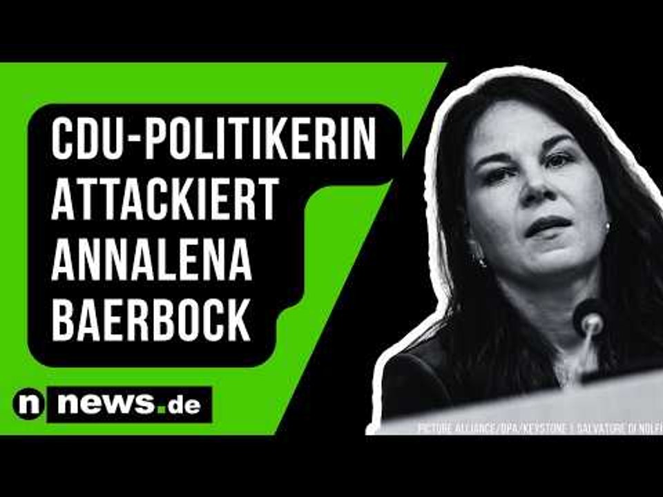 Annalena Baerbock: 'Als übergriffig wahrgenommen' - CDU-Politikerin attackiert Baerbock