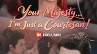 Your Majesty… I’m Just a Courtesan! | Full Series | Short Drama English
