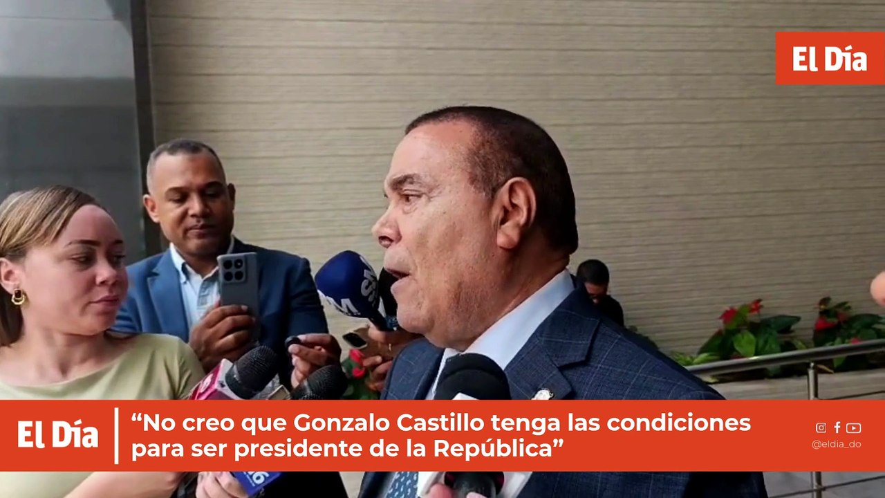 “No creo que Gonzalo Castillo tenga las condiciones para ser presidente de la República”