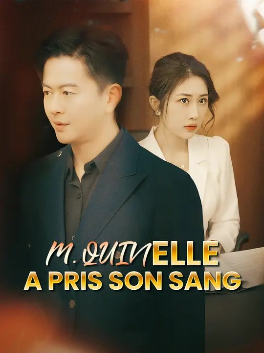 M. QUIN, ELLE A PRIS SON SANG | Série Complète | Short Drama Français