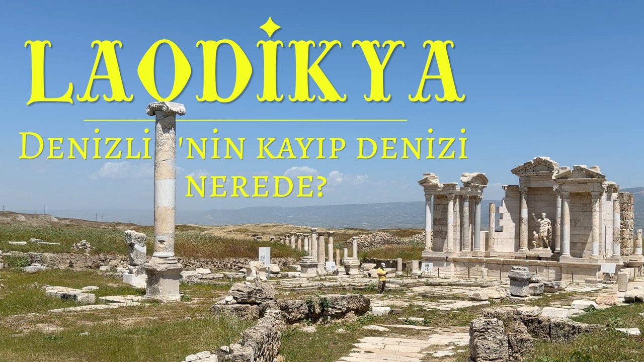 Laodikya: 1900 yıl önce Su Yasası yazmanın, 1300 yıl toprak altında kalarak yaşamanın eşsiz hikâyesi!