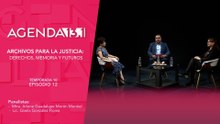 T10 Ep. 12 - Agenda 13.1 | Archivos para la justicia derechos, memoria y futuros