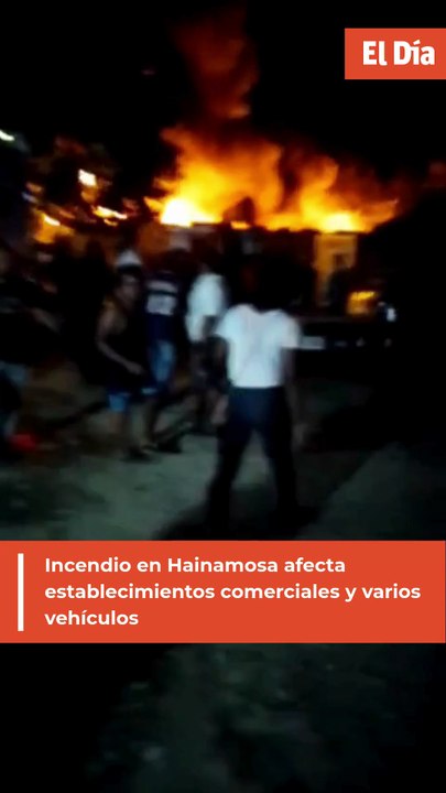 Incendio en Hainamosa afecta establecimientos comerciales y varios vehículos