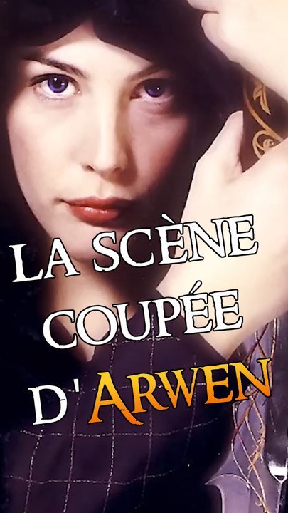 Les scènes coupées d'Arwen dans le SDA2