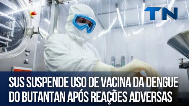 SUS suspende uso de vacina da dengue do Butantan após reações adversas