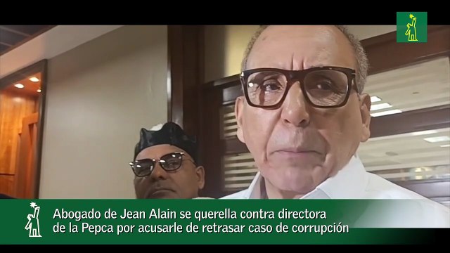 Abogado de Jean Alain se querella contra directora de la Pepca por acusarle de retrasar caso de corrupción