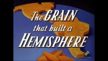 The Grain That Built A Hemisphere (1943)