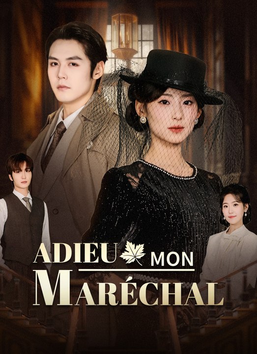 Adieu, Mon Maréchal | Full 51 Eps SD Drama 2026