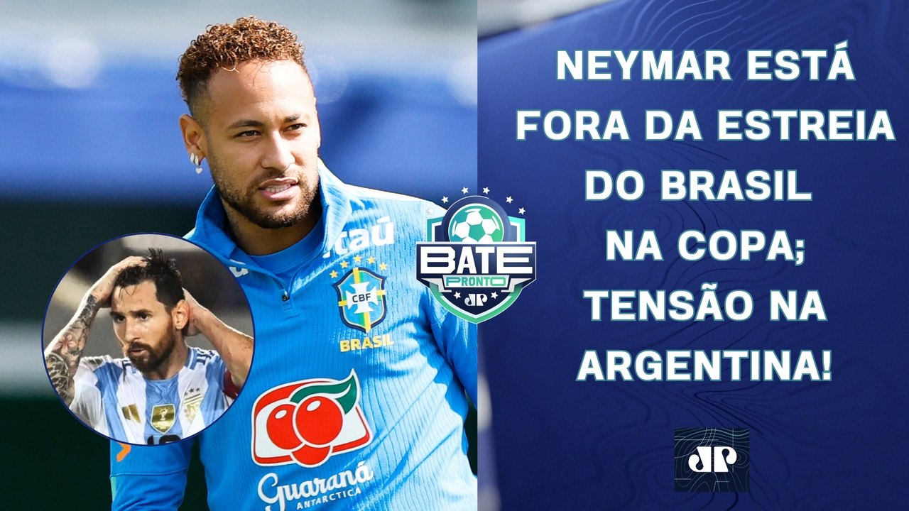 NEYMAR ESTÁ FORA DA ESTREIA NA COPA; BRASIL É UM DOS FAVORITOS?; TENSÃO NA ARGENTINA! | BATE-PRONTO