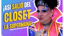 La Supermana revela cómo le dijo a su mamá que era gay