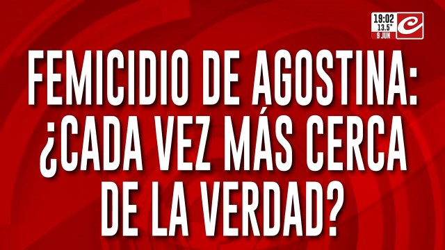 Femicidio de Agostina: ¿Cada vez más cerca de la verdad?
