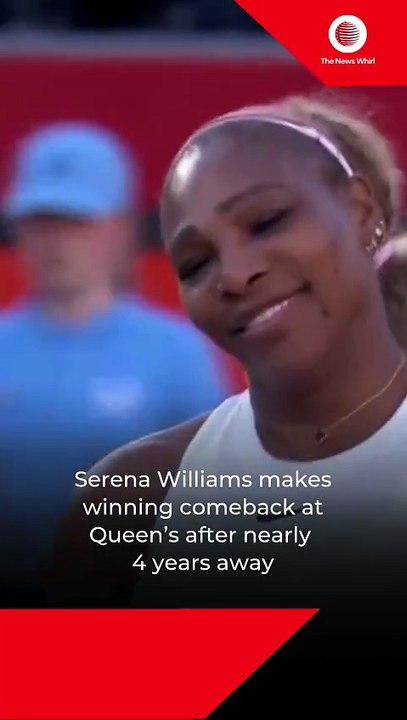 Serena Williams makes winning comeback at Queen’s