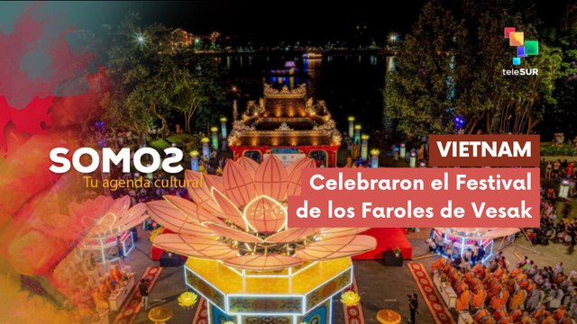 SOMOS | Vietnam | Celebraron el Festival de los Faroles de Vesak 09-06-2026