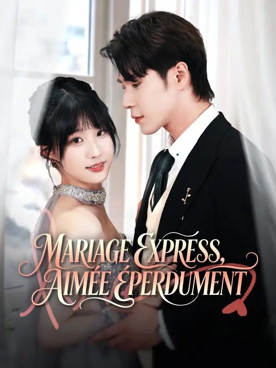 MARIAGE EXPRESS, AIMÉE ÉPERDUMENT | Série Complète | Short Drama Français