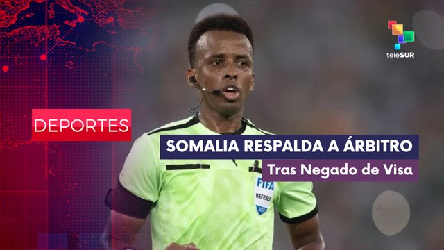 DEPORTES EDICIÓN CENTRAL | Somalia respalda a árbitro vetado por EE. UU. para el Mundial 09-06-2026