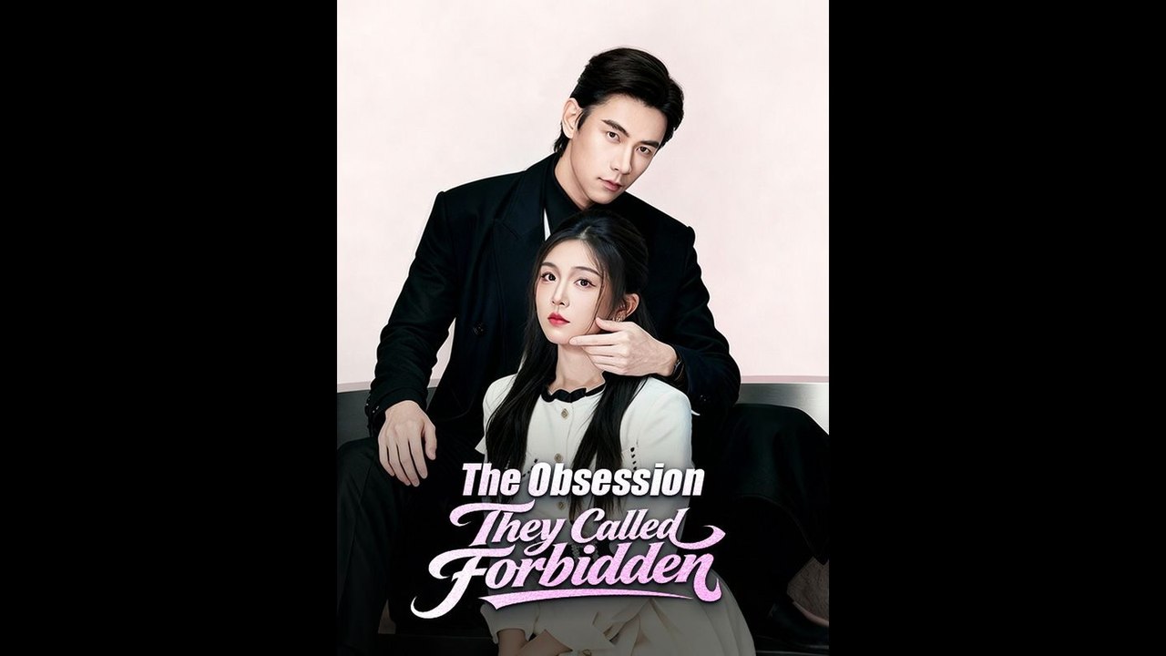 The Obsession They Called Forbidden Chinese Drama