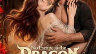 🔥🔥🔥[Hot 2026] 🧡🧡No Escape as the Dragon King's Mate💞🎬🎬Full Movie English Sub 2026