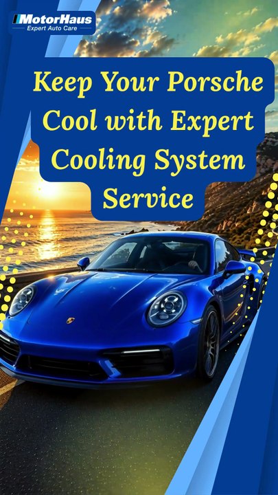 Keep Your Porsche Cool with Expert Cooling System Service