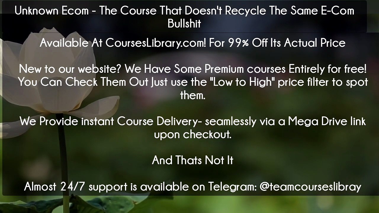 (Courseslibrary.com)Unknown Ecom - The Course That Doesn't Recycle The Same E-Com Bullshit