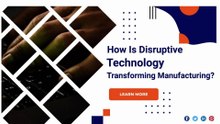 How Is Disruptive Technology Transforming Manufacturing?