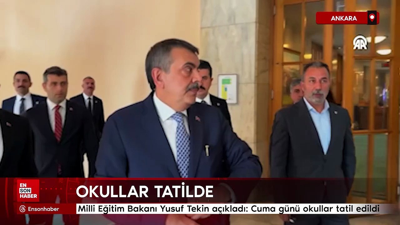 Milli Eğitim Bakanı Yusuf Tekin açıkladı: Cuma günü okullar tatil edildi