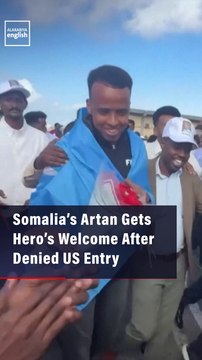 Somalia’s Artan Gets Hero’s Welcome After Denied US Entry