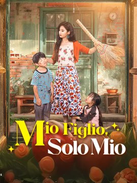 ​Mio Figlio, Solo Mio | Serie Completa | Short Drama Italiano