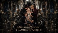 ditched by wolves claimed by the serpent | Reel Nova