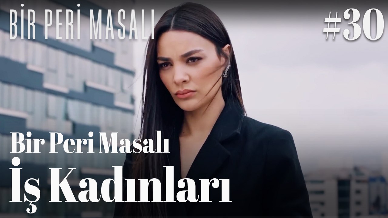 Bir Peri Masalı - İş Kadınları #30 👠📈