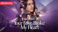 Your Love Broke My Heart - Hd - FULL ✅ (2026) - Eng Sub