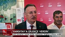Lütfü Savaş'tan 'mutlak butlan' açıklaması: Yargıtay'a dilekçe verdik