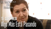 Algo más está pasando... - El Secreto De Feriha Capítulo 15