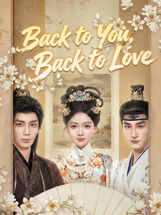 Back to You, Back to Love | Full Series (72 eps) HD
