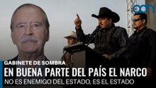 En buena parte del país el narco no es enemigo del Estado, es el Estado | Gabinete de Sombra