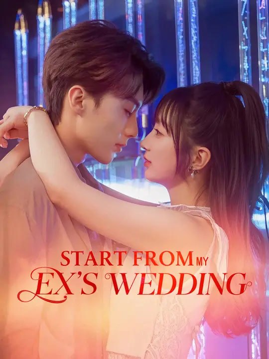 Start From My Ex's Wedding | Full Series | Short Drama English
