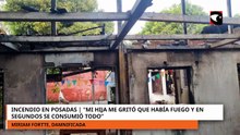 Incendio en Posadas Mi hija me gritó que había fuego