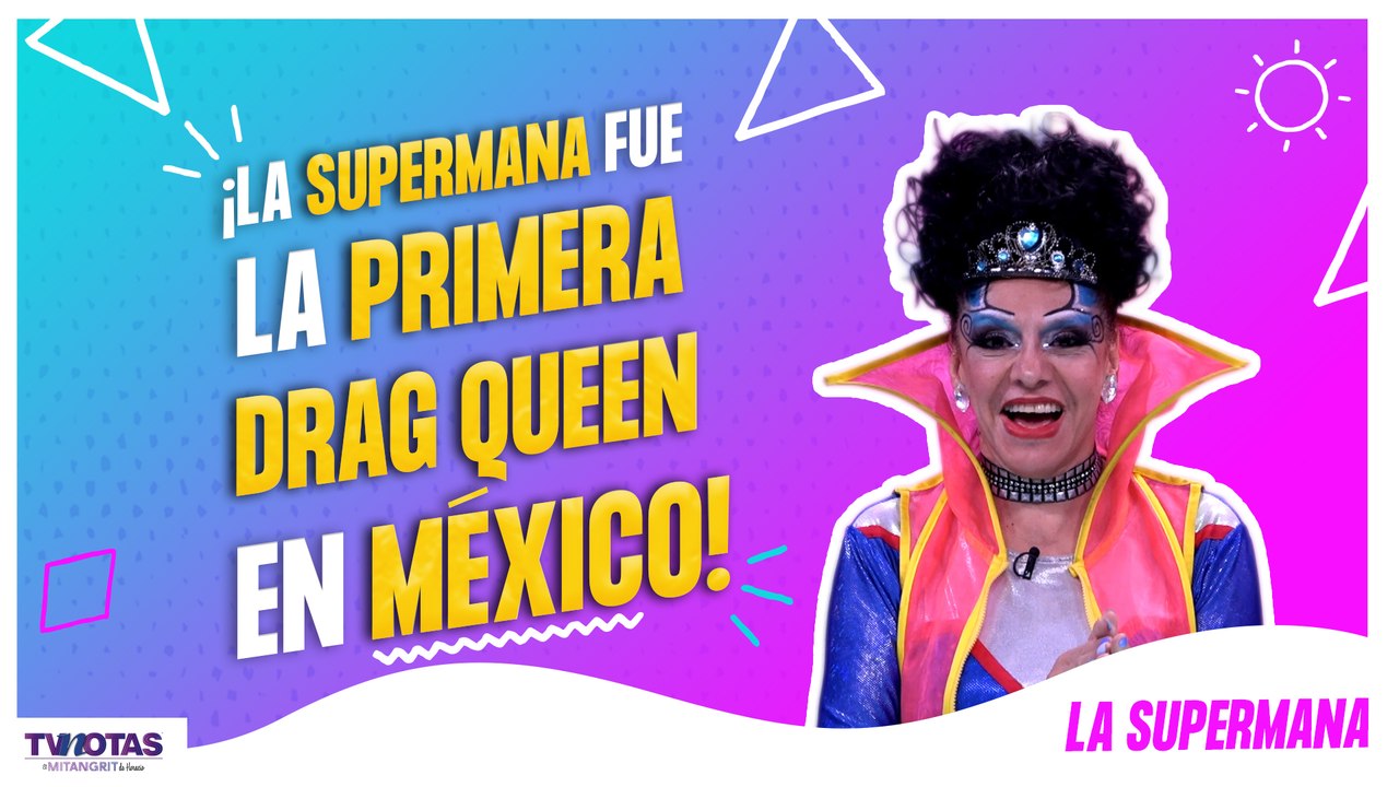 La Supermana revela cómo nació su personaje y conquistó México como pionera drag