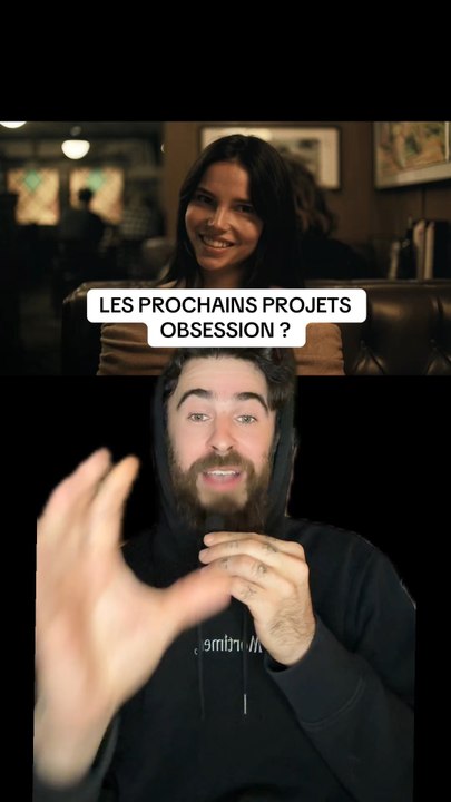 Les prochains projet Obsession ?
