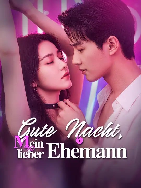 Gute Nacht, mein lieber Ehemann | Komplette Serie | Short Drama Deutsch