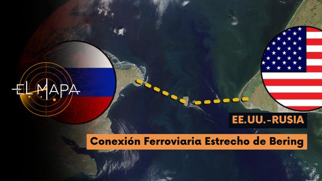 El Mapa | EE.UU.-Rusia | Conexión Ferroviaria Estrecho de Bering 10-06-2026