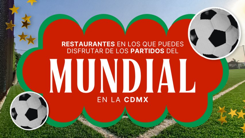 Restaurantes dónde podrás ver los partidos del mundial en CDMX