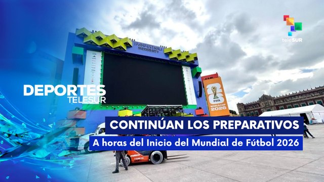 DEPORTES TELESUR | Inicia cobertura del el Mundial de Fútbol Canadá, Estados Unidos y México 2026 10-06-2026