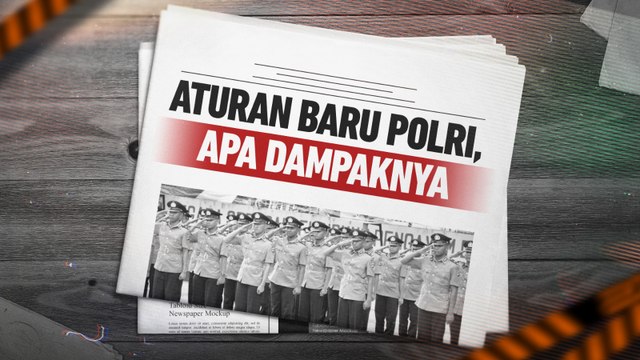 Aturan Baru Polri, Apa Dampaknya?