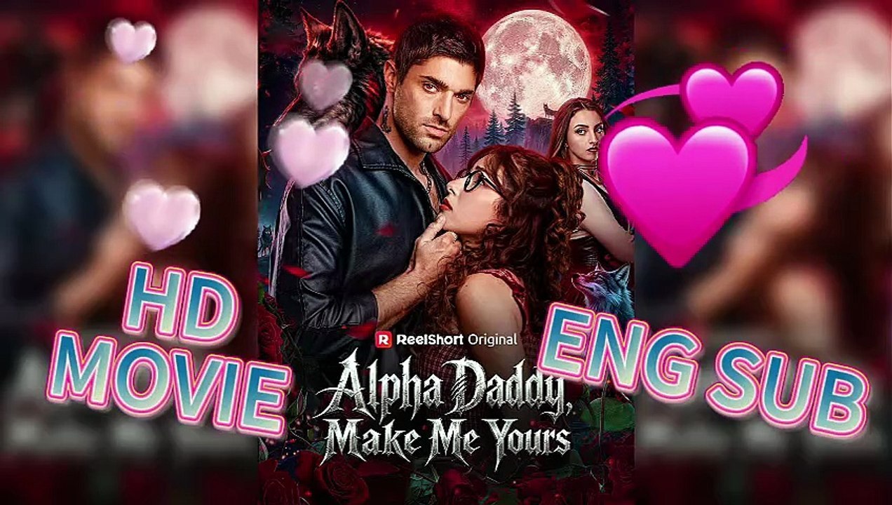 [Eng Sub]🔥🔒Fated to the Alpha: Alpha Daddy Make Me Yours - From Enemies to Lovers | Full Drama Dailymotion #reelshort