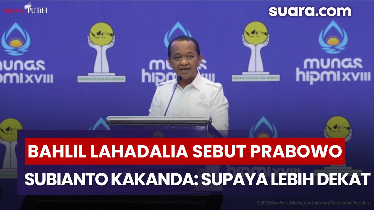 Kelakar Bahlil Lahadalia Sebut Prabowo Subianto Kakanda: Supaya Lebih Dekat