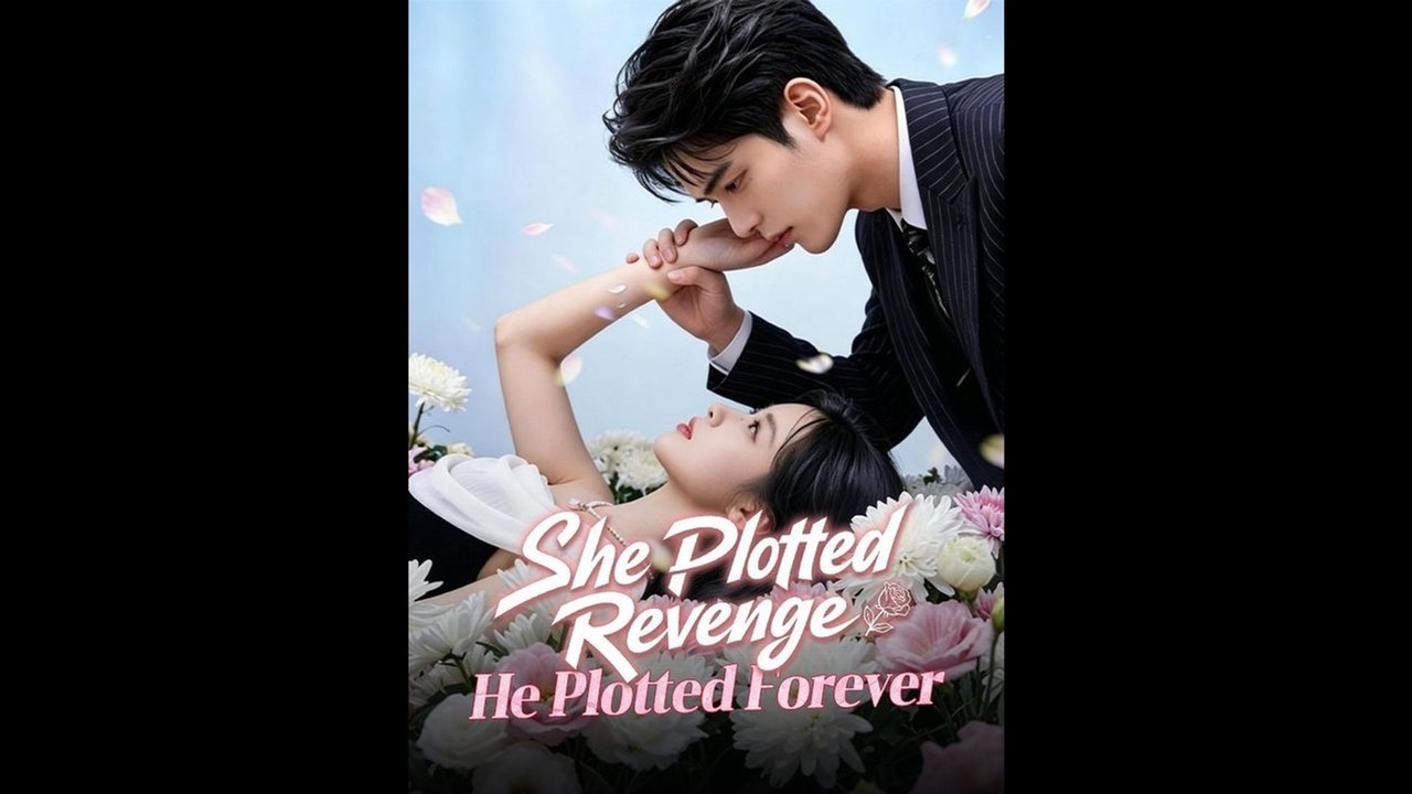 She Plotted Revenge, He Plotted Forever
